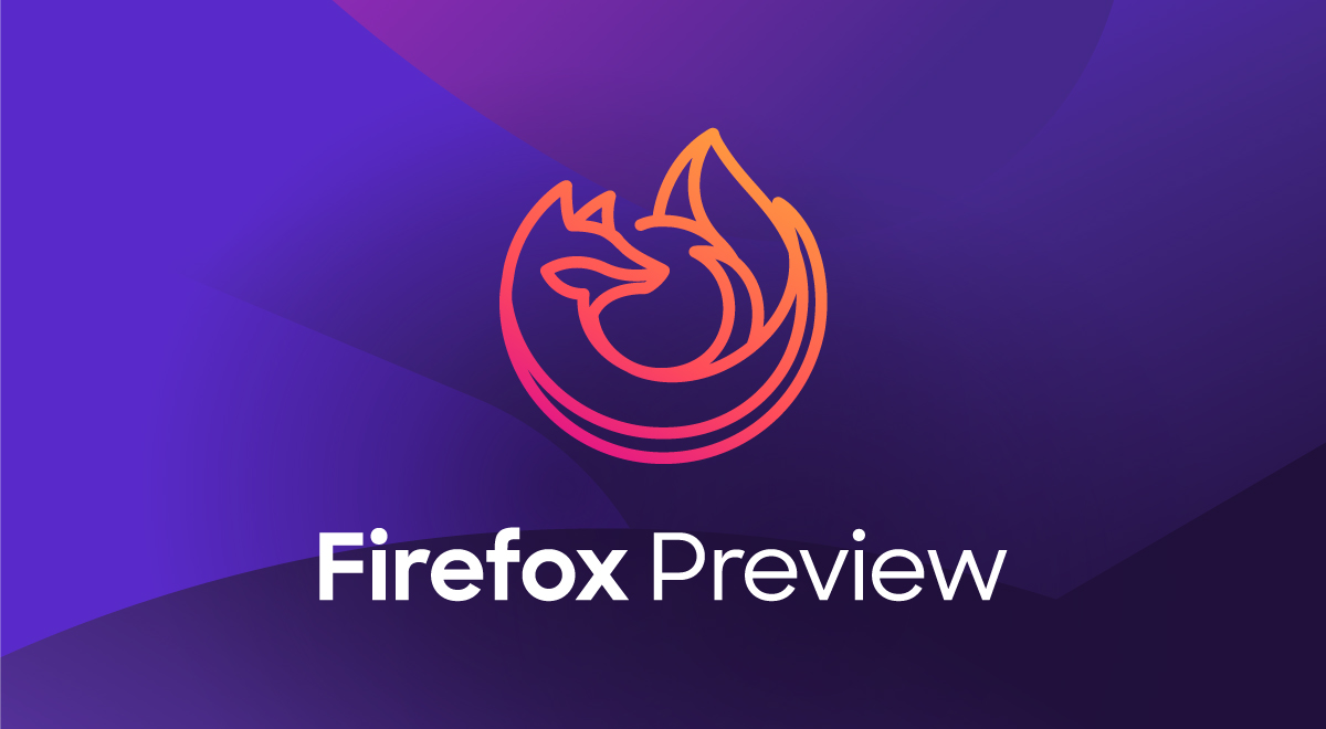 موزيلًا تطلق إصدار جديد وتجريبي من متصفحها المنتظر Firefox Preview على أندرويد